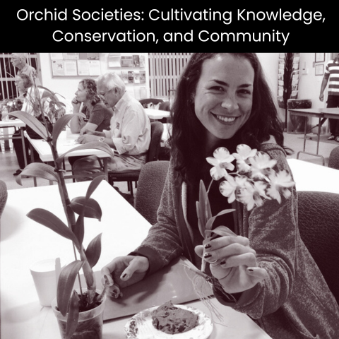 Orchid Societies: Cultivating Knowledge, Conservation, and Community