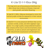 Orchid Nerd ™ K-Lite fertilizer formula (12-1-1-10Ca-3Mg) 8